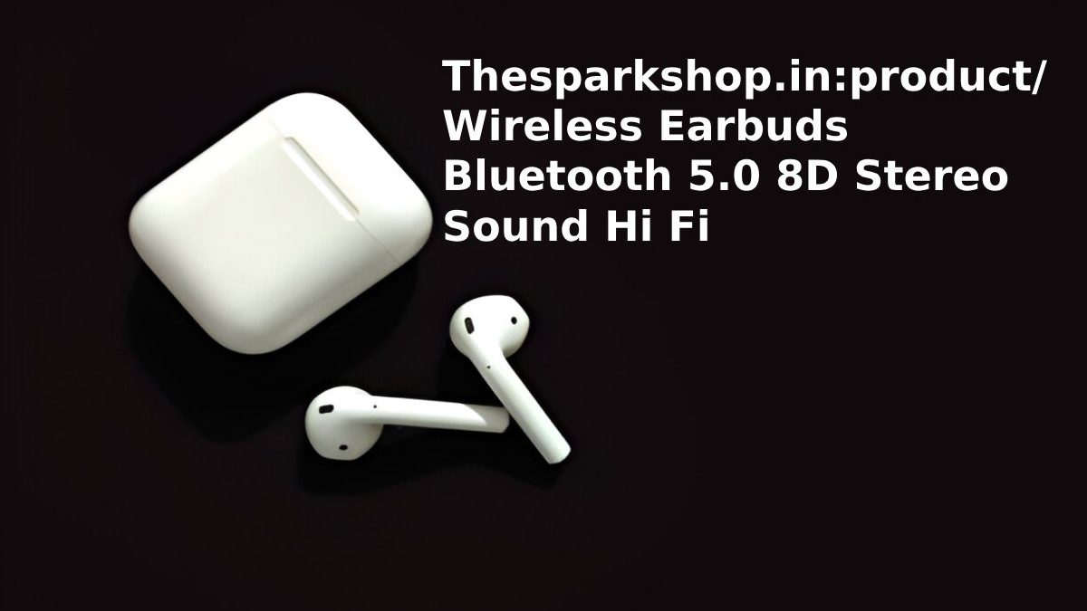 Thesparkshop.in:product/Wireless-Earbuds-Bluetooth-5-0-8D-Stereo-Sound-Hi-Fi