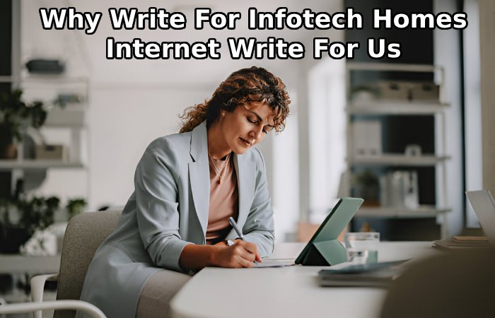 Why Write For Infotech Homes - Internet Write For Us